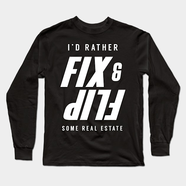 Fix and Flip House Apartment Investor Real Estate Long Sleeve T-Shirt by dr3shirts